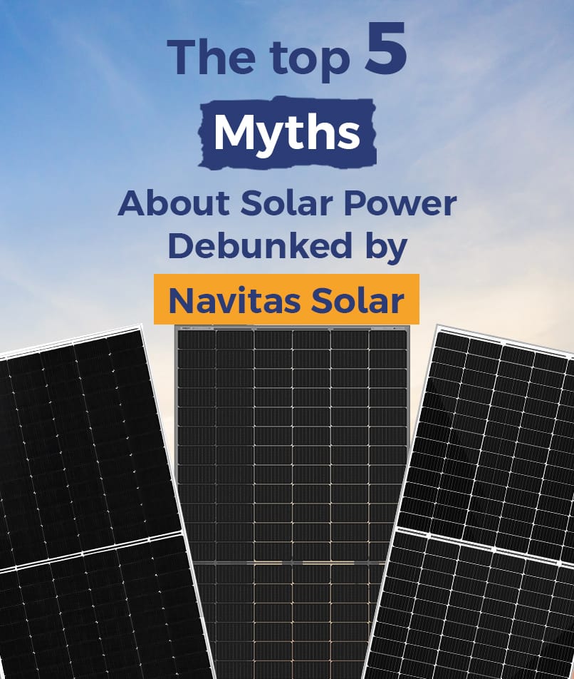 The Top 5 Myths About Solar PowerDebunked by Navitas Solar